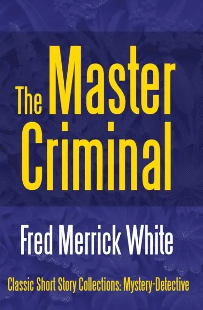Fred Merrick White - Master Criminal, E-bok. Tillgänglighet: Lägg i varukorg