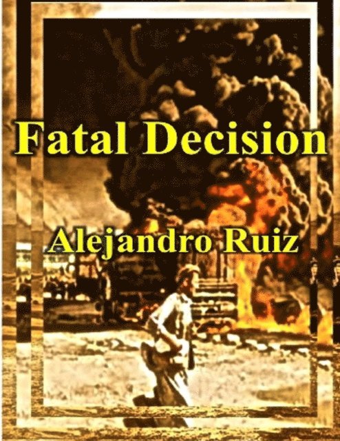 Alejandro Ruiz - Fatal Decision, E-bok. Tillgänglighet: Lägg i varukorg