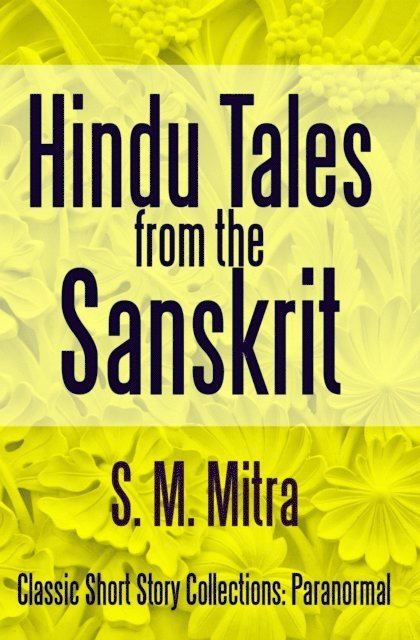 S. M. Mitra - Hindu Tales From the Sanskrit, E-bok