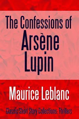 Maurice LeBlanc - Confessions of Arsène Lupin, Häftad