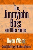 Owen Wister - Jimmyjohn Boss, and Other Stories, E-bok