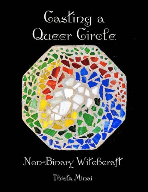 Thista Minai - Casting a Queer Circle: Non-binary Witchcraft, E-bok
