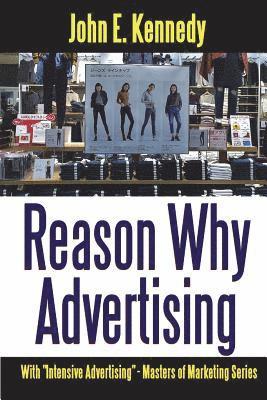 John E Kennedy - Reason Why Advertising - With Intensive Advertising, Häftad. Tillgänglighet: Lägg i varukorg