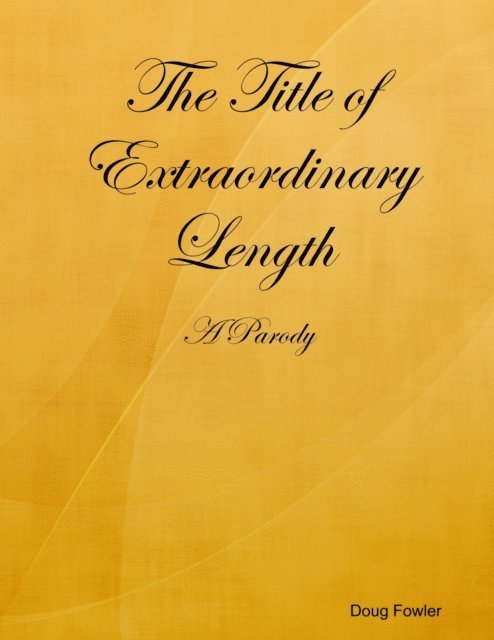 Doug Fowler - Title of Extraordinary Length - A Parody, E-bok. Tillgänglighet: Lägg i varukorg