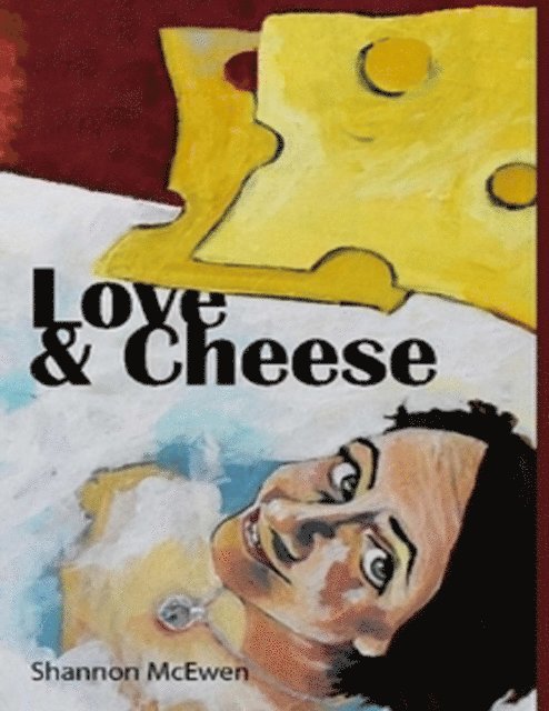 Shannon McEwen - Love and Cheese, E-bok
