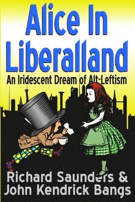 Richard Saunders, John Kendrick Bangs - Alice in Liberalland, Häftad