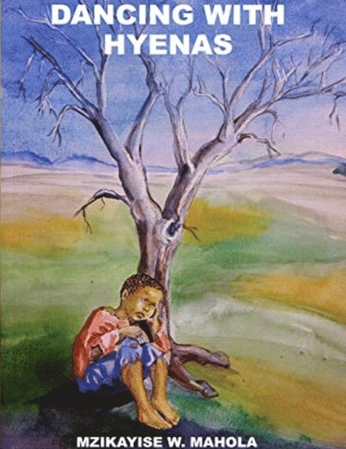 Mzi Mahola - Dancing with Hyenas, E-bok