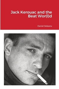Jack Kerouac and the Beat Wor(l)d