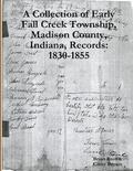 A Collection of Early Fall Creek Township, Madison County, Indiana, Records