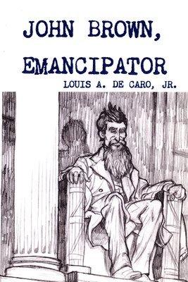 Louis DeCaro Jr - John Brown, Emancipator, Häftad. Tillgänglighet: Lägg i varukorg