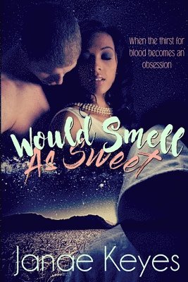 Janae Keyes - Would Smell As Sweet, Häftad