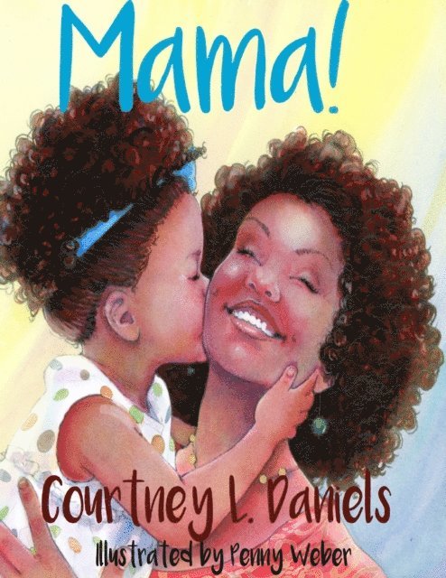 Penny Weber, Courtney L. Daniels - Mama!, E-bok