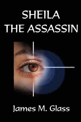 James M Glass - Sheila The Assassin, Häftad