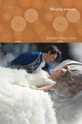 Jennifer Mary Croy - Sleeping princess, Häftad. Tillgänglighet: Lägg i varukorg