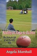Reality to Rags to Riches: The Story and Life of an Ex-NFL Wife