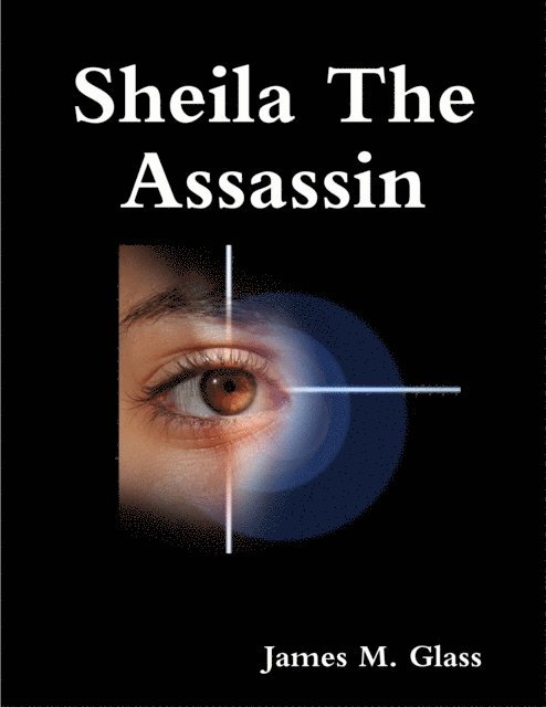 James M. Glass - Sheila the Assassin, E-bok