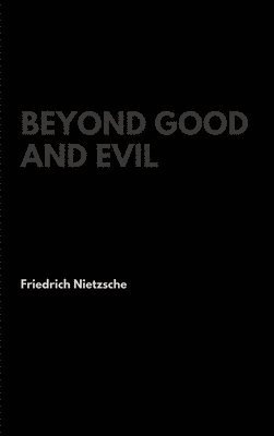 Friedrich Nietzsche - Beyond Good and Evil, Inbunden