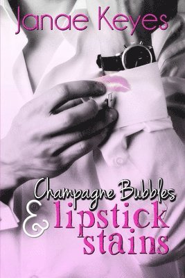Janae Keyes - Champagne Bubbles & Lipstick Stains, Häftad