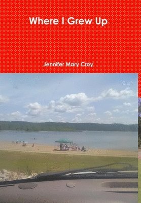 Jennifer Mary Croy - Where I Grew Up, Inbunden. Tillgänglighet: Lägg i varukorg