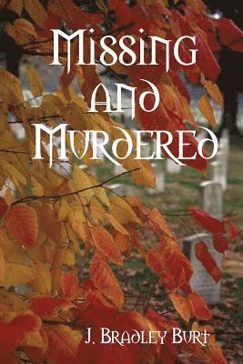 J Bradley Burt - Missing and Murdered, Häftad