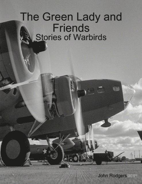 John Rodgers - Green Lady and Friends: Stories of Warbirds, E-bok