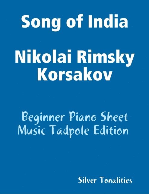 Silver Tonalities - Song of India Nikolai Rimsky Korsakov - Beginner Piano Sheet Music Tadpole Edition, E-bok