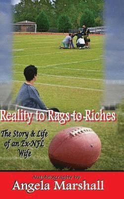 Angela Marshall - Reality to Rags to Riches - The Story and Life of an Ex-NFL Wife, Inbunden. Tillgänglighet: Lägg i varukorg