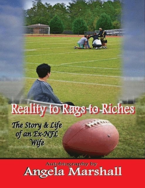 Angela Marshall - Reality to Rags to Riches - The Story & Life of an Ex- Nfl Wife, E-bok. Tillgänglighet: Lägg i varukorg