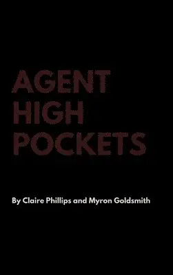 Claire Phillips, Myron Goldsmith - Agent High Pockets, Inbunden. Tillgänglighet: Lägg i varukorg