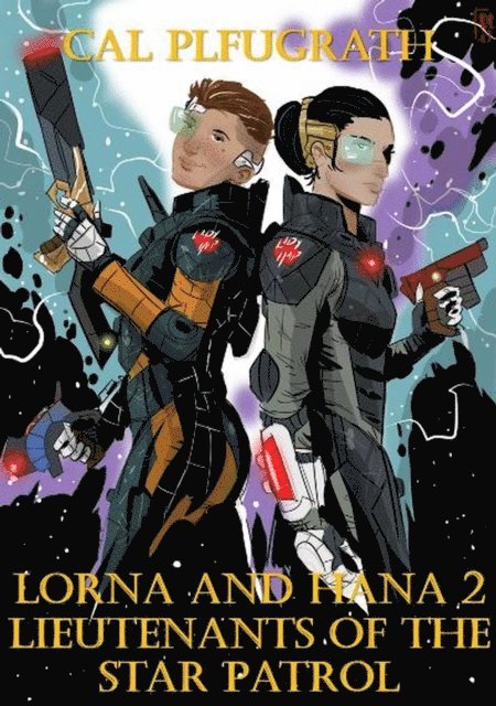 Cal pflugrath - Lorna and Hana 2 Lieutenants of the Star Patrol, E-bok