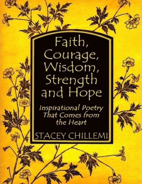Stacey Chillemi - Faith, Courage, Wisdom, Strength and Hope: Inspirational Poetry That Comes from the Heart, E-bok. Tillgänglighet: Lägg i varukorg