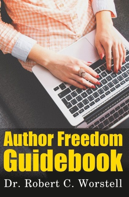 Dr. Robert C. Worstell - Author Freedom Guidebook, E-bok