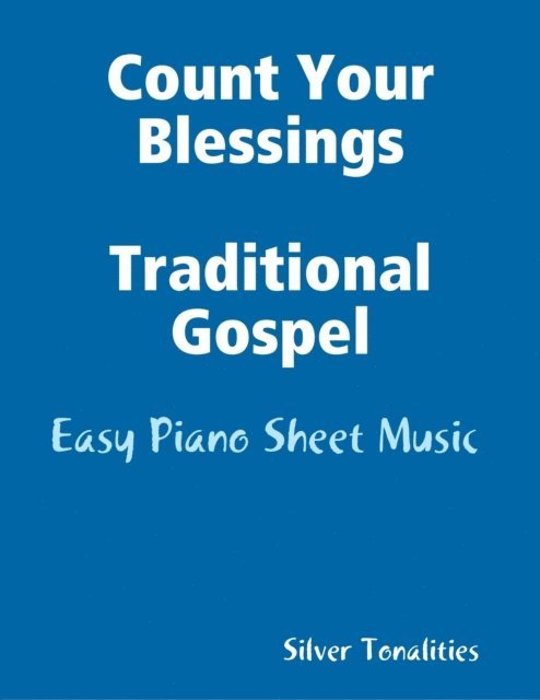 Traditional Gospel, Silver Tonalities - Count Your Blessings Traditional Gospel - Easy Piano Sheet Music, E-bok