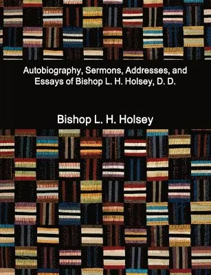 Bishop L H Holsey - Autobiography, Sermons, Addresses, and Essays of Bishop L. H. Holsey, D. D., Häftad. Tillgänglighet: Lägg i varukorg