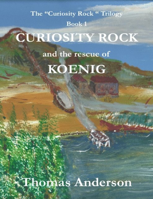 Thomas Anderson - Curiosity Rock and the Rescue of Koenig, E-bok