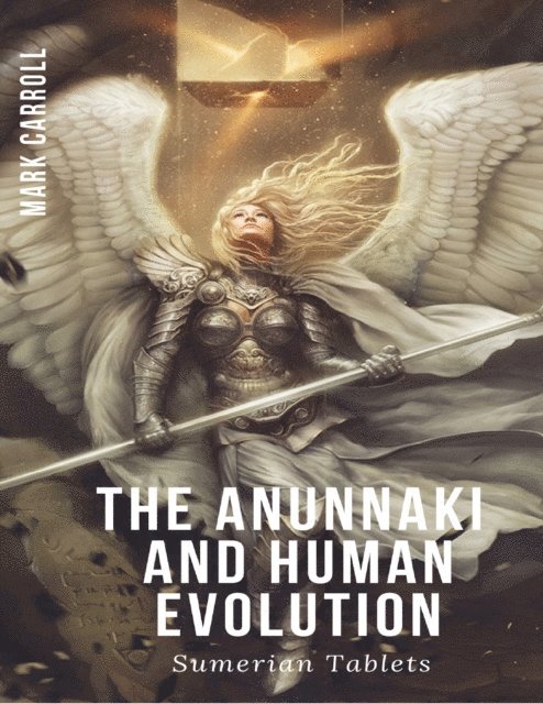 Mark Carroll - Anunnaki and Human Evolution, E-bok