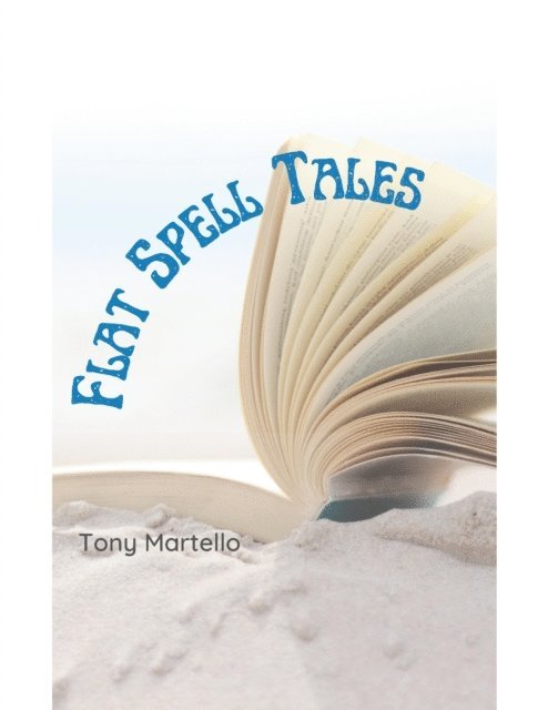 Tony Martello - Flat Spell Tales, E-bok