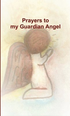Tiffany a Riebel - Prayers to my Guardian Angel, Häftad