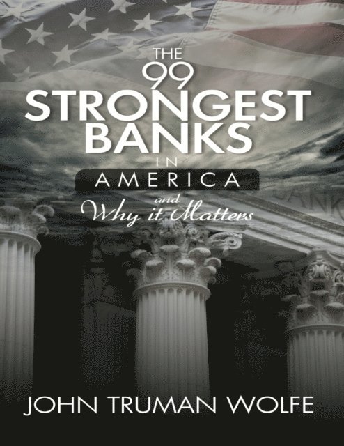 John Truman Wolfe - 99 Strongest Banks In America and Why It Matters, E-bok