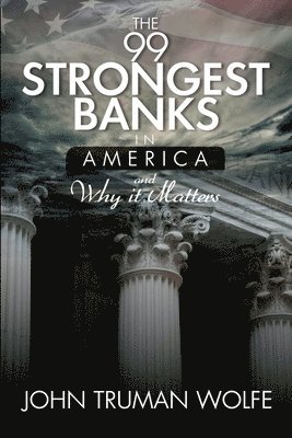 John Truman Wolfe - 99 Strongest Banks in America, Häftad