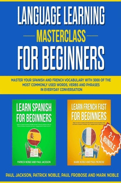 Mark Noble, Paul Frobose, Patrick Noble, Paul Jackson - Language Learning Masterclass for Beginners: 2-1 Bundle, E-bok