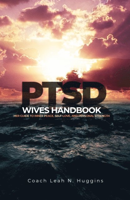 Leah N. Huggins, Sheryl Johnson, Tamira Butler-Likely - PTSD Wives Handbook, E-bok