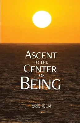 Eric Icen - Ascent to the Center of Being, Häftad. Tillgänglighet: Lägg i varukorg