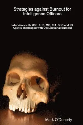 strategies against burnout for intelligence officers interviews with mss fsb mi6 cia ssd and isi agents challenged with occupational burnout