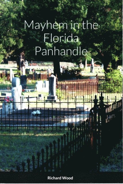 Richard Wood - Mayhem in the Florida Panhandle, (eBook), E-bok