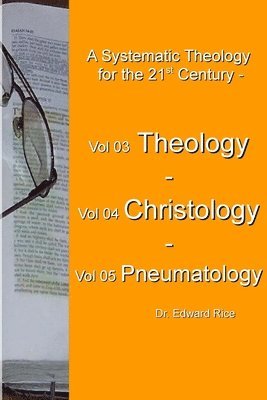 Edward Rice - Systematic Theology for the 21st Century - Vol 3 Theology - Vol 4 Christology - Vol 5 Pneumatology, Häftad. Tillgänglighet: Lägg i varukorg