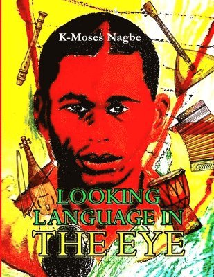 K-Moses Nagbe - Looking Language in the Eye, Häftad. Tillgänglighet: Lägg i varukorg