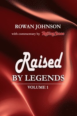 Rowan Johnson - Raised by Legends, Häftad. Tillgänglighet: Lägg i varukorg