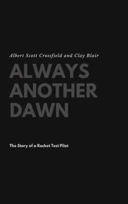Albert Scott Crossfield, Clay Blair - Always Another Dawn, Inbunden. Tillgänglighet: Lägg i varukorg