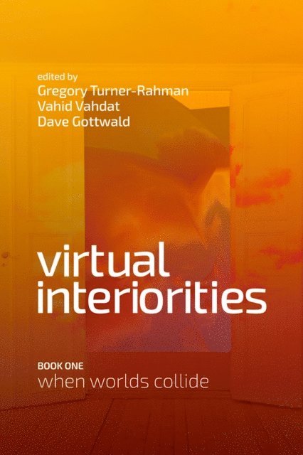Dave Gottwald, Vahid Vahdat, Gregory Turner-Rahman - Virtual Interiorities, E-bok